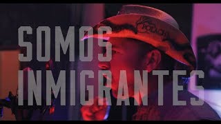 SOMOS INMIGRANTES  POLACHE FT NILO ESPINAL [upl. by Pip]