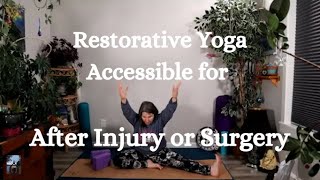 Restorative Yoga  After Injury or Surgery [upl. by Corabel]