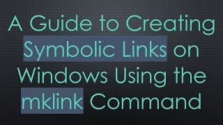 A Guide to Creating Symbolic Links on Windows Using the mklink Command [upl. by Ahsinna575]