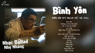 Bình Yên  Vũ ft Binz  Em như dòng nước trong veoxóa hết ưu phiền  Nhạc Trẻ Ballad Nhẹ Nhàng [upl. by Heiskell954]