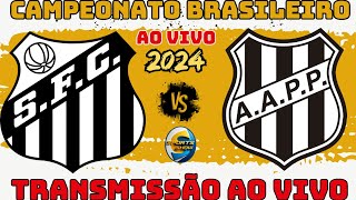 SANTOS X PONTE PRETA  TRANSMISSÃO AO VIVO  CAMPEONATO BRASILEIRO [upl. by Elyrehc]