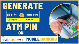 How To Generate Indian Bank ATM PIN Online on IndSMART Mobile Banking App [upl. by Eeimaj143]