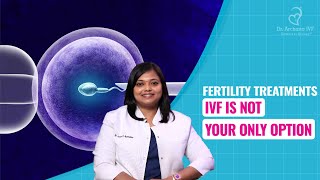 Fertility Treatment IVF Is Not Your Only Option  Dr Archana S Ayyanathan [upl. by Rialb284]