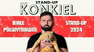 Paweł Konkiel  BIAŁE PÓŁWYTRAWNE  standup 2024 [upl. by Seyer]