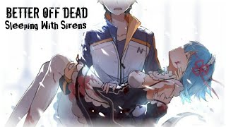 ♕Nightcore♕ ➜「Better Off Dead」 Lyrics [upl. by Attiuqihc]