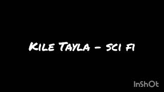 Kile Tayla  Sci Fi [upl. by Gabbi]