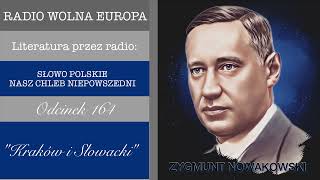 „Kraków i Słowacki” odc 164 Literatura przez radio  Zygmunt Nowakowski [upl. by Htebirol482]