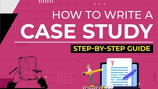 How to Write a Case Study A StepByStep Guide to Writing a Case Study [upl. by Reeba714]