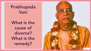 Prabhupada Vani  What is the cause of divorce What is the remedy [upl. by Aroled994]