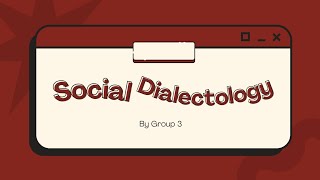 GROUP 3SOCIAL DIALECTOLOGYSOCIOLINGUISTICS [upl. by Shepherd865]