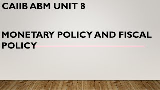 CAIIB ABM UNIT 8 MONETARY AND FISCAL POLICY [upl. by Ratib]