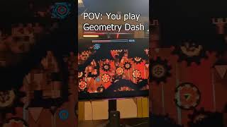 POV You play Geometry Dash [upl. by Kado]