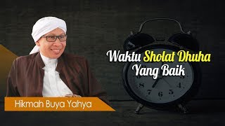 Waktu Sholat Dhuha Yang Baik  Hikmah Buya Yahya [upl. by Anuaf]