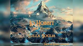 LO HOBBIT Audiolibro ITA  Sulla Soglia [upl. by Johannes]