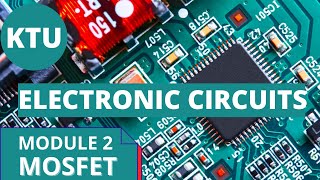 ECT281 ELECTRONIC CIRCUITS KTU MINOR  MOSFETMODULE 2 [upl. by Eiten780]