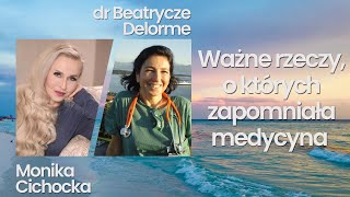 147 Ważne rzeczy o których zapomniała medycyna  Monika Cichocka dr Beatrycze Delorme [upl. by Oniskey]