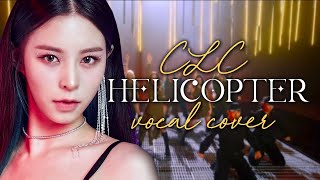 CLC씨엘씨  Helicopter  Vocal collab cover [upl. by Lotsirb]