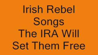 Irish Rebel Songs  The IRA will Set Them Free [upl. by Suoiradal]