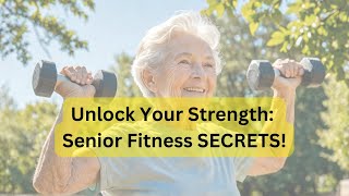 Unlock Your Strength Senior Fitness SECRETS [upl. by Chalmers]