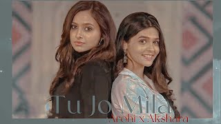 Akshara x Arohi  Tu Jo Mila  YRKKH  Pranali Rathod  Karishma Sawant [upl. by Nwahsed]