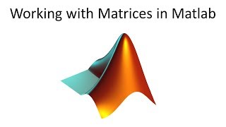 Working with Matrices in Matlab [upl. by Irianat]