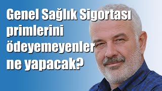 Genel Sağlık Sigortası primlerini ödeyemeyenler ne yapacak [upl. by Steward]