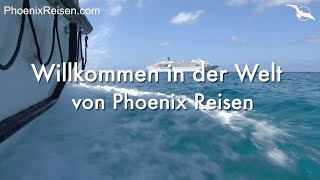 Willkommen in der Welt von PHOENIX REISEN  Kreuzfahrten Flusskreuzfahrten amp Flugreisen [upl. by Bish]