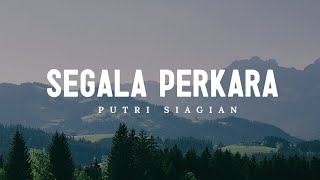 Segala Perkara  Putri Siagian Lirik  Lagu Rohani Terbaru 2024 [upl. by Revell475]