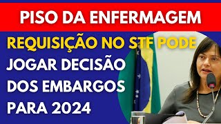 Piso da Enfermagem  Requisição no STF jogaria decisão dos Embargos para 2024 [upl. by Nosyt]