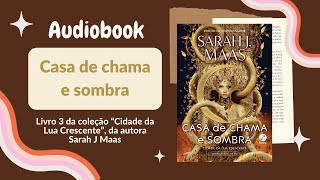 CASA DE CHAMA E SOMBRA Audiobook – Cap 61 a 70 – Crescent city Vol 3  Sarah J Maas [upl. by Lewanna424]