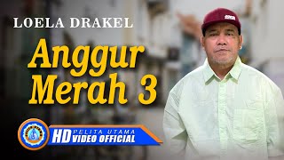 Loela Drakel  ANGGUR MERAH 3  Lagu Terpopuler 2023 Official Music Video [upl. by Pelligrini]