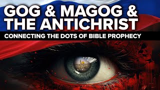 Gog and Magog and the Antichrist  Connecting the Dots Ezekiel 3839 Daniel 11 Luke 21 [upl. by Tamarah]