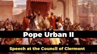 Pope Urban II  Full Speech at the Council of Clermont [upl. by Htir50]