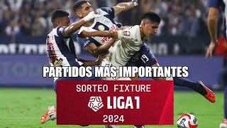 FIXTURE LIGA 1 2024 Y LOS PARTIDOS MÁS VISTOSOS [upl. by Lubet]