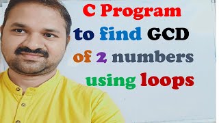 C Program to find GCD of two numbers using loops  GCD of two numbers in c  HCF of two numbers [upl. by Adirahs]