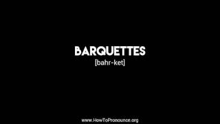 How to Pronounce quotbarquettesquot [upl. by Tobye]