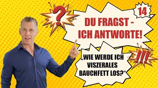 quotWie werde ich viszerales Bauchfett losquot DU FRAGST ICH ANTWORTE Nr 14 [upl. by Yedok]