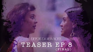 DEPOIS DA MEIA NOITE  TEASER EP 8 final [upl. by Nudnarb]