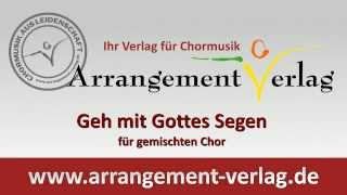 Geh mit Gottes Segen für gemischten Chor Kirchenlied [upl. by Learsi]