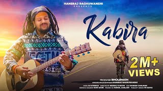 Kabira  Hansraj Raghuwanshi  Official Music Video [upl. by Meenen]