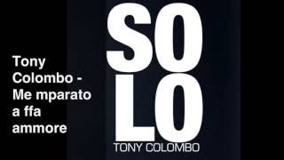 Tony Colombo Me mparato A ffa Ammore [upl. by Rosco]