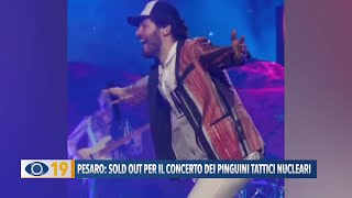 Pesaro sold out per il concerto dei Pinguini Tattici Nucleari [upl. by Varien890]