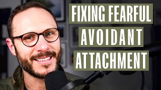 Fixing The Fearful Avoidant Attachment  A Mans Guide [upl. by Yenhoj]