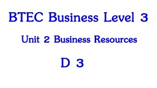 BTEC Business Level 3 Year 1 Unit 2 The Business Resources D3 [upl. by Nugesulo]