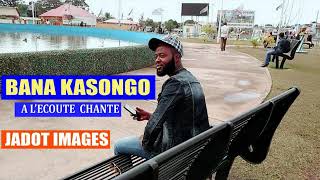 Bana Kasongo  À lécoute Chante JADOT [upl. by Hillegass]