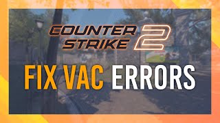 Fix CS2 VAC Verify Error  Full Guide  Updated amp Working [upl. by Milford665]