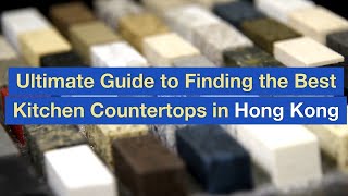 Ultimate Guide to Finding the Best Kitchen Countertops in Hong Kong [upl. by Aredna]