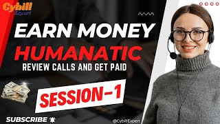 Humanatic Review Calls and Get Paid  Session 1  Earn Money at Home  Cybill Expert [upl. by Lehcem817]