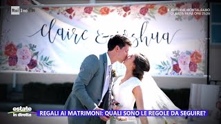 Regali ai matrimoni quali sono le regole da seguire  Estate in diretta 24072023 [upl. by Aleris]