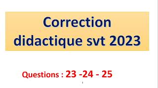 correction didactique svt 2023  partie VI question 23  24 25 [upl. by Ennalorac985]